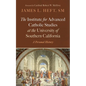 The Institute for Advanced Catholic Studies at the University of Southern California: A Personal History - Hardcover