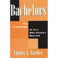 Bachelors: The Psychology of Men Who Haven't Married - Hardcover