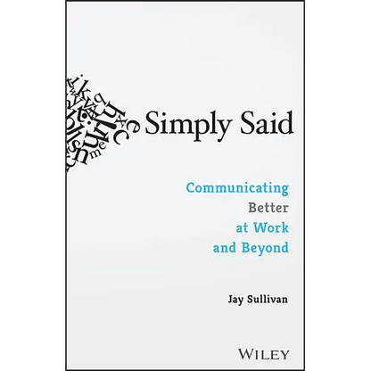 Simply Said: Communicating Better at Work and Beyond - Paperback