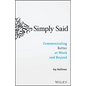 Simply Said: Communicating Better at Work and Beyond - Paperback