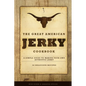 The Great American Jerky Cookbook: A simple guide to making your own authentic beef jerky - Paperback