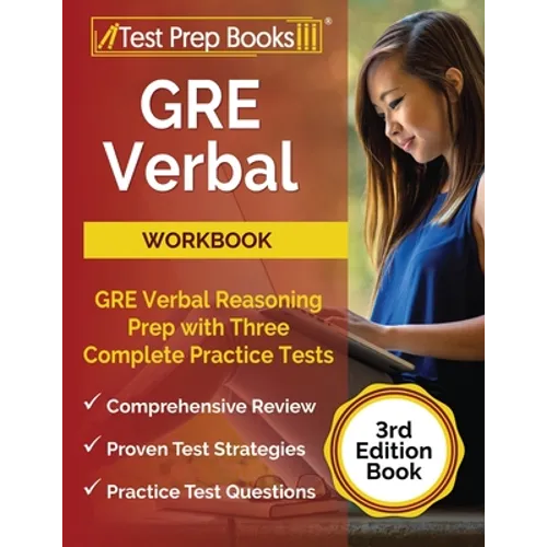 GRE Verbal Workbook: GRE Verbal Reasoning Prep with Three Complete Practice Tests [3rd Edition Book] - Paperback