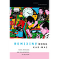 Remixing Wong Kar-wai: Music, Bricolage, and the Aesthetics of Oblivion - Hardcover