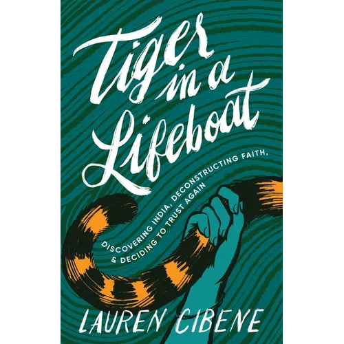 Tiger in a Lifeboat: Discovering India, Deconstructing Faith, and Deciding to Trust Again - Paperback