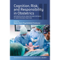 Cognition, Risk, and Responsibility in Obstetrics: Anthropological Analyses and Critiques of Obstetricians' Practices - Paperback