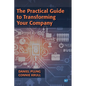 The Practical Guide to Transforming Your Company - Paperback