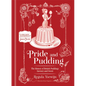 Pride and Pudding: The History of British Puddings, Savoury and Sweet - Hardcover