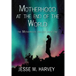 Motherhood at the End of the World - Hardcover