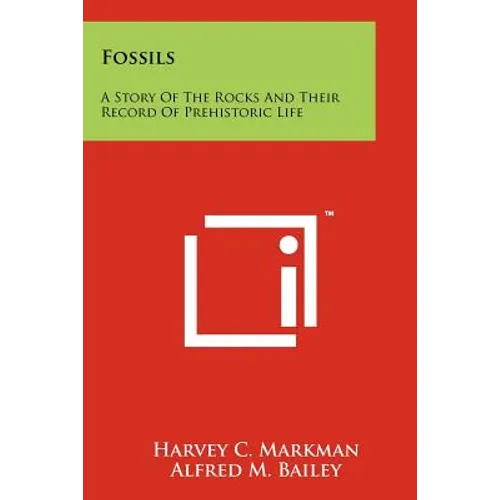 Fossils: A Story of the Rocks and Their Record of Prehistoric Life - Paperback