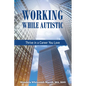 Working While Autistic: Thrive in a Career You Love - Paperback