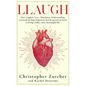Llaugh: How Love, Laughter, Abundance, Understanding, Gratitude and Hope helped me heal from emergency heart surgery and opene - Paperback