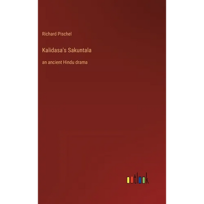 Kalidasa's Sakuntala: an ancient Hindu drama - Hardcover