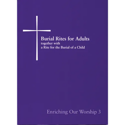 Burial Rites for Adults Together with a Rite for the Burial of a Child: Enriching Our Worship 3 - Paperback