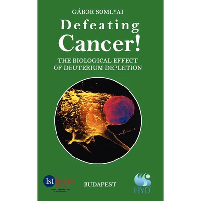 Defeating Cancer!: The Biological Effect of Deuterium Depletion - Hardcover