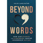 Beyond Words: How Our Stories and Strategies Inspire Leadership Action - Hardcover