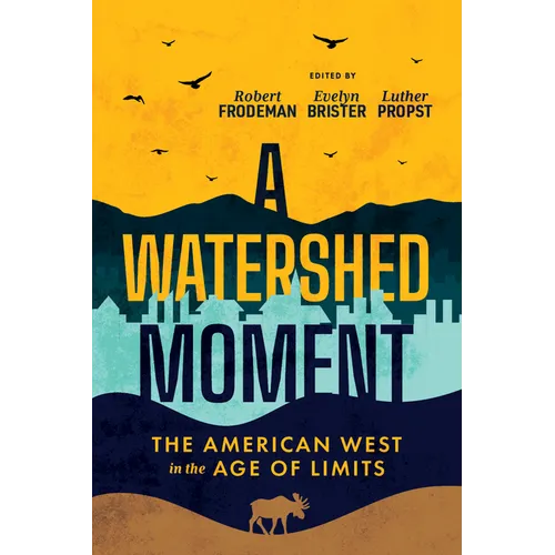 A Watershed Moment: The American West in the Age of Limits - Paperback