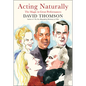Acting Naturally: The Magic in Great Performances - Hardcover