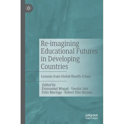 Re-Imagining Educational Futures in Developing Countries: Lessons from Global Health Crises - Paperback