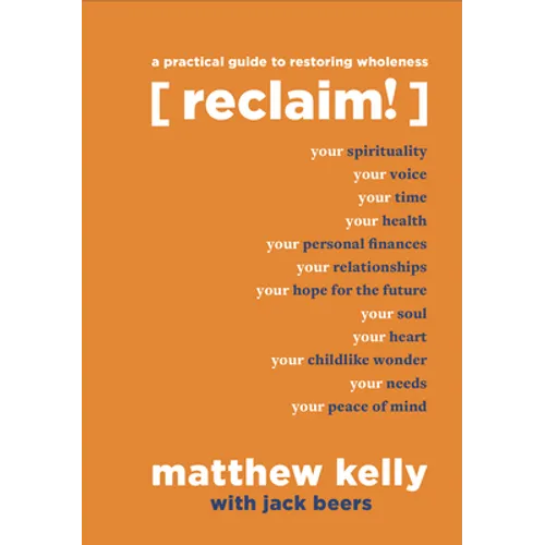 Reclaim: A Practical Guide to Restoring Wholeness - Hardcover
