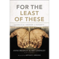 For the Least of These: A Biblical Answer to Poverty - Paperback