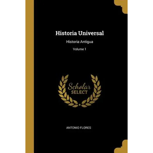 Historia Universal: Historia Antigua; Volume 1 - Paperback