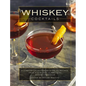 Whiskey Cocktails: A Curated Collection of Over 100 Recipes, from Old School Classics to Modern Originals - Hardcover