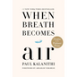 When Breath Becomes Air - Hardcover