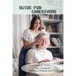Guide For Caregivers: Don't Forget To Take Care Yourself When Care Of Elderly Loved Ones: Caregivers Log Book - Paperback
