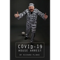 Covid-19 House Arrest - Paperback