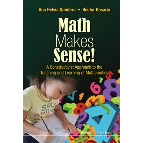Math Makes Sense!: A Constructivist Approach to the Teaching and Learning of Mathematics - Paperback