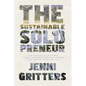 The Sustainable Solopreneur: How to build a life-first, human-centered business of one that doesn't burn you out - Paperback