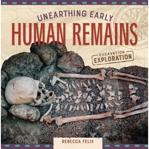 Unearthing Early Human Remains - Library Binding