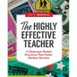 The Highly Effective Teacher: 7 Classroom-Tested Practices That Foster Student Success - Paperback
