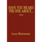 Have You Heard The One About...: Aging - Paperback