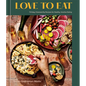 Love to Eat: 75 Easy, Craveworthy Recipes for Healthy, Intuitive Eating [A Cookbook] - Hardcover