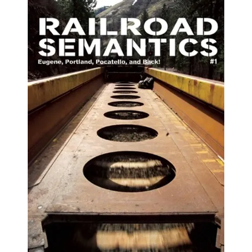 Railroad Semantics #1: Eugene, Portland, Pocatello, and Back! - Paperback
