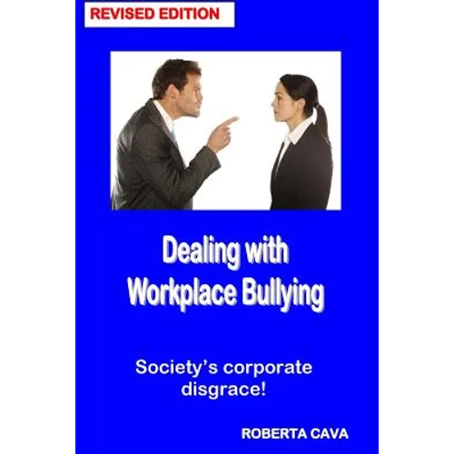 Dealing with Workplace Bullying - Revised Edition: Soceity's Corporate Disgrace! - Paperback