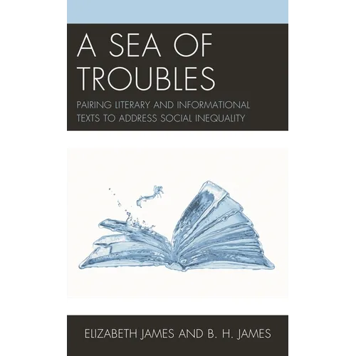 A Sea of Troubles: Pairing Literary and Informational Texts to Address Social Inequality - Paperback