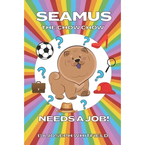 Seamus The Chow Chow Needs A Job - Paperback