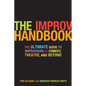 The Improv Handbook: The Ultimate Guide to Improvising in Comedy, Theatre, and Beyond - Paperback