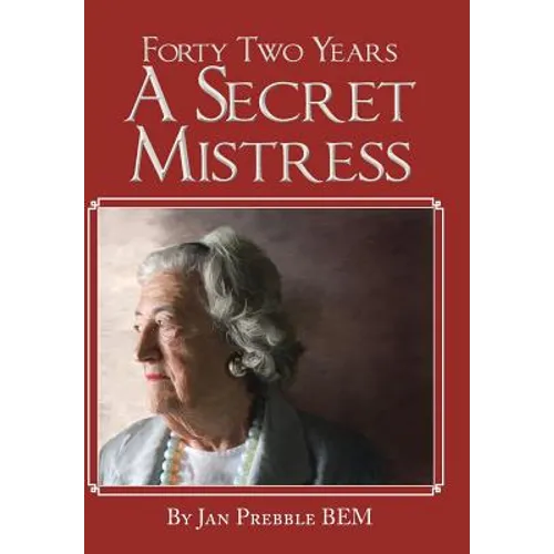 Forty Two Years a Secret Mistress - Hardcover