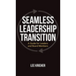 Seamless Leadership Transition: A Guide for Leaders and Board Members - Hardcover