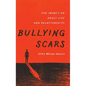 Bullying Scars: The Impact on Adult Life and Relationships - Hardcover