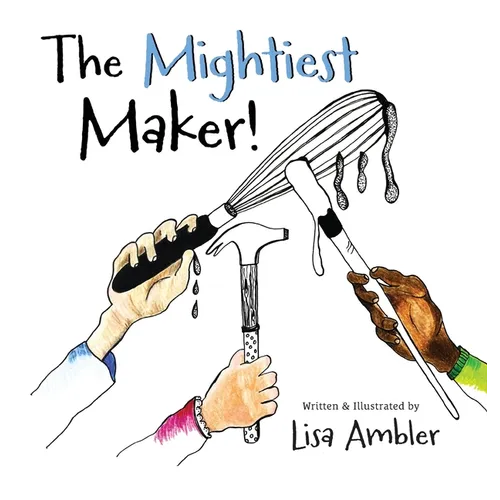The Mightiest Maker - Hardcover