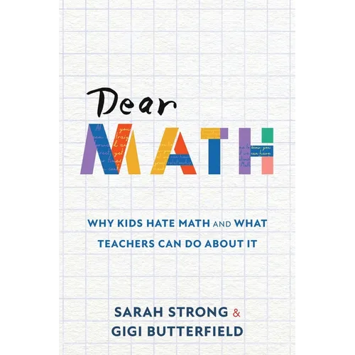 Dear Math: Why Kids Hate Math and What Teachers Can Do About It - Paperback