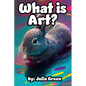 What is Art?: Bunny the Artist Explains Art and It's Many Forms in this Book for Children - Paperback