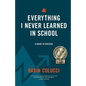 Everything I Never Learned in School: A Guide to Success - Paperback