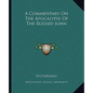 A Commentary on the Apocalypse of the Blessed John - Paperback