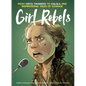 Girl Rebels: From Greta Thunberg to Malala, Five Inspirational Tales of Courage - Hardcover