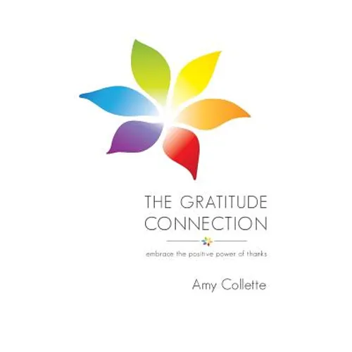 The Gratitude Connection: Embrace the positive power of thanks - Paperback